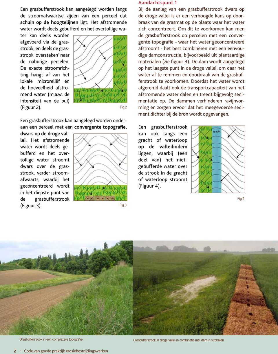 De exacte stroomrichting hangt af van het lokale microreliëf en de hoeveelheid afstromend water (m.a.w. de intensiteit van de bui) (Figuur 2). Fig.