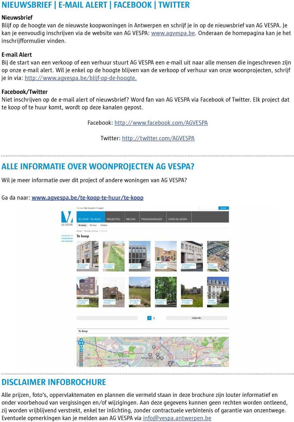 E-mail Alert Bij de start van een verkoop of een verhuur stuurt AG VESPA een e-mail uit naar alle mensen die ingeschreven zijn op onze e-mail alert.