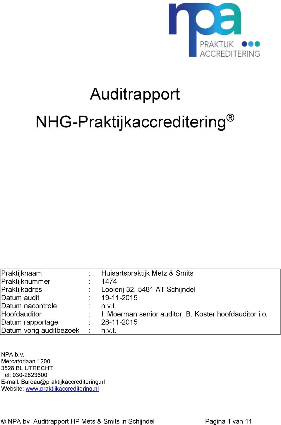 Koster hoofdauditor i.o. Datum rapportage : 28-11-2015 Datum vo