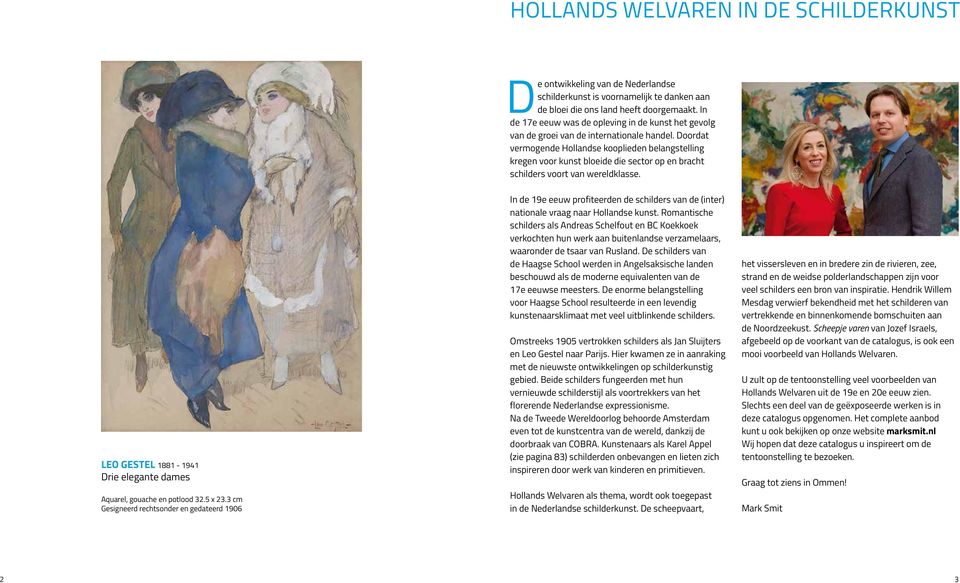 Doordat vermogende Hollandse kooplieden belangstelling kregen voor kunst bloeide die sector op en bracht schilders voort van wereldklasse.