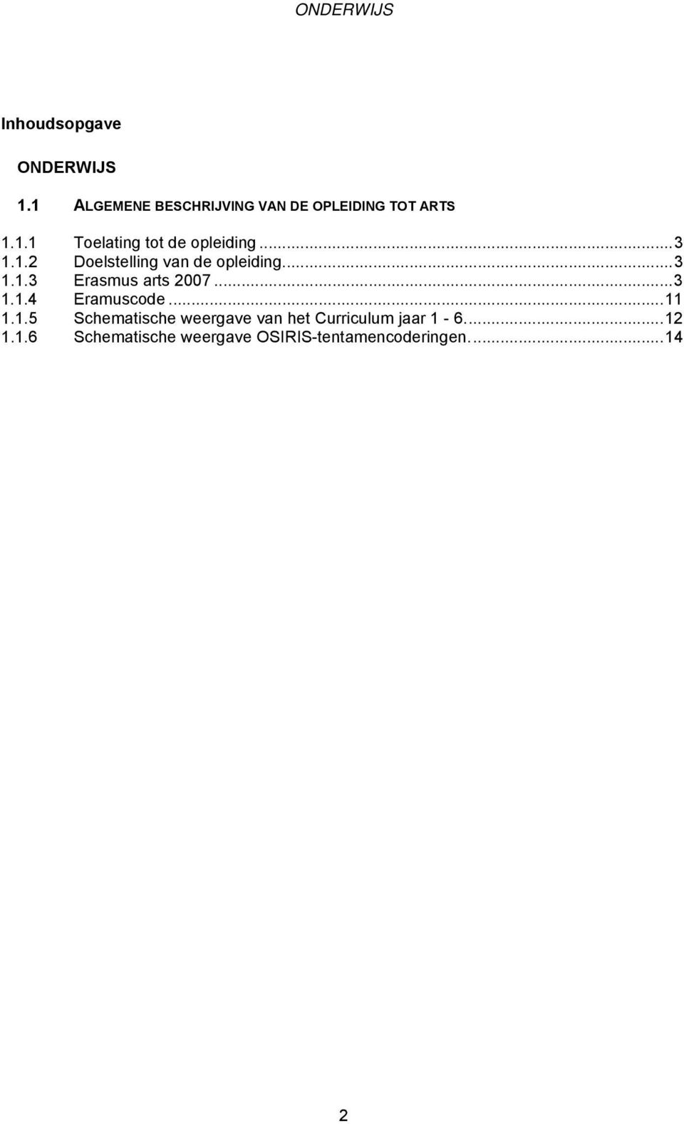 ..11 1.1.5 Schematische weergave van het Curriculum jaar 1-6...12 1.1.6 Schematische weergave OSIRIS-tentamencoderingen.