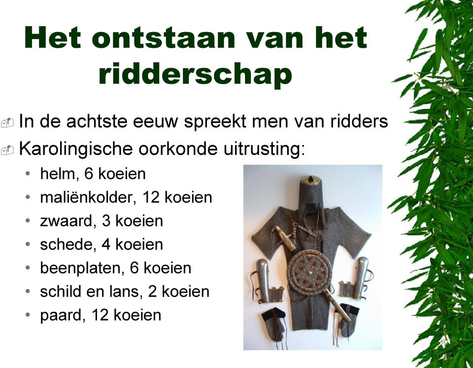 koeien maliënkolder, 12 koeien zwaard, 3 koeien schede, 4