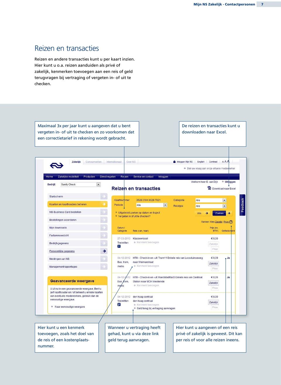 De reizen en transacties kunt u downloaden naar Excel. Hier kunt u een kenmerk toevoegen, zoals het doel van de reis of een kostenplaatsnummer.