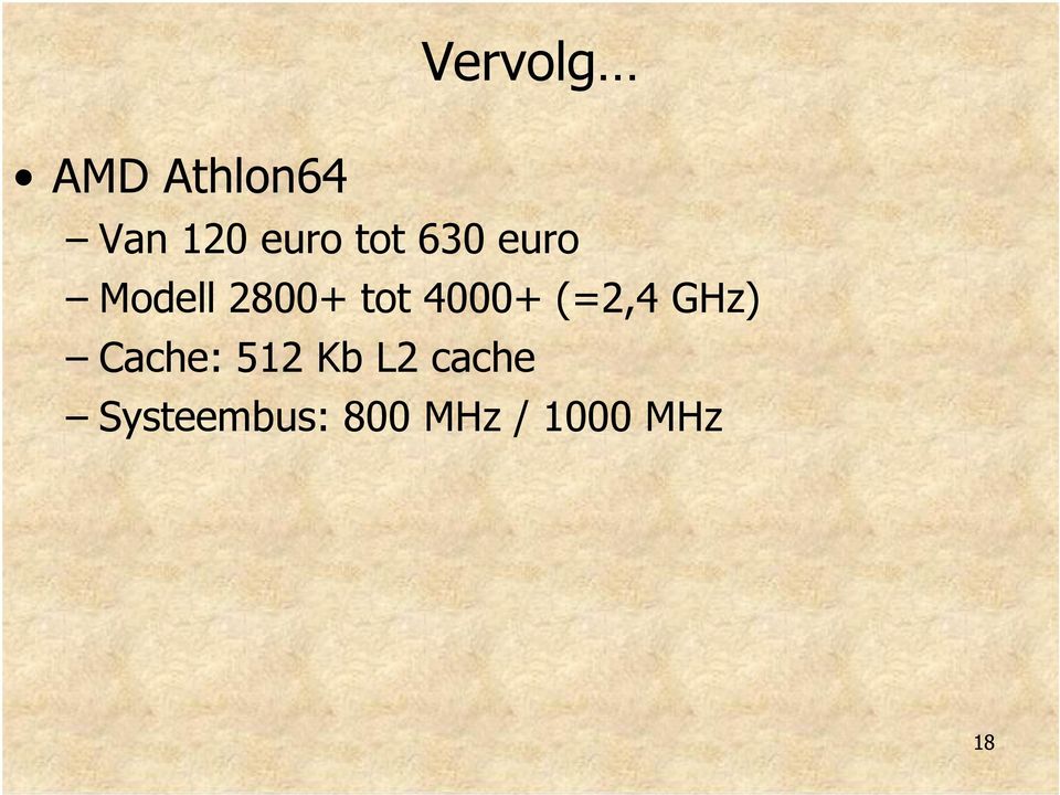 4000+ (=2,4 GHz) Cache: 512 Kb L2