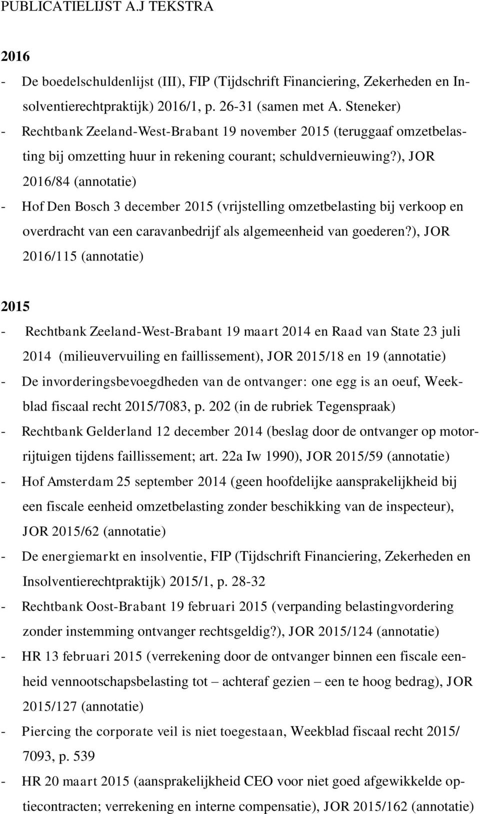 ), JOR 2016/84 (annotatie) - Hof Den Bosch 3 december 2015 (vrijstelling omzetbelasting bij verkoop en overdracht van een caravanbedrijf als algemeenheid van goederen?