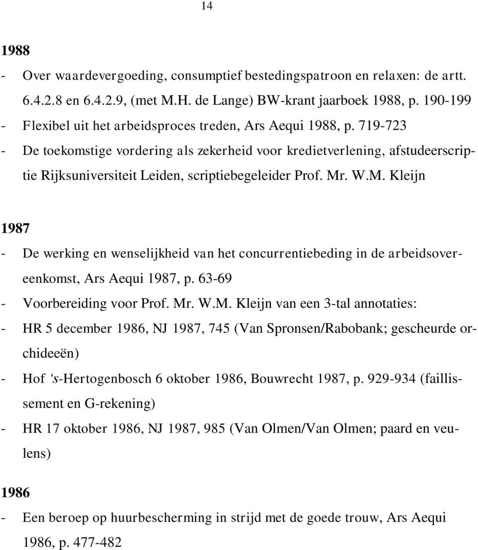 719-723 - De toekomstige vordering als zekerheid voor kredietverlening, afstudeerscriptie Rijksuniversiteit Leiden, scriptiebegeleider Prof. Mr