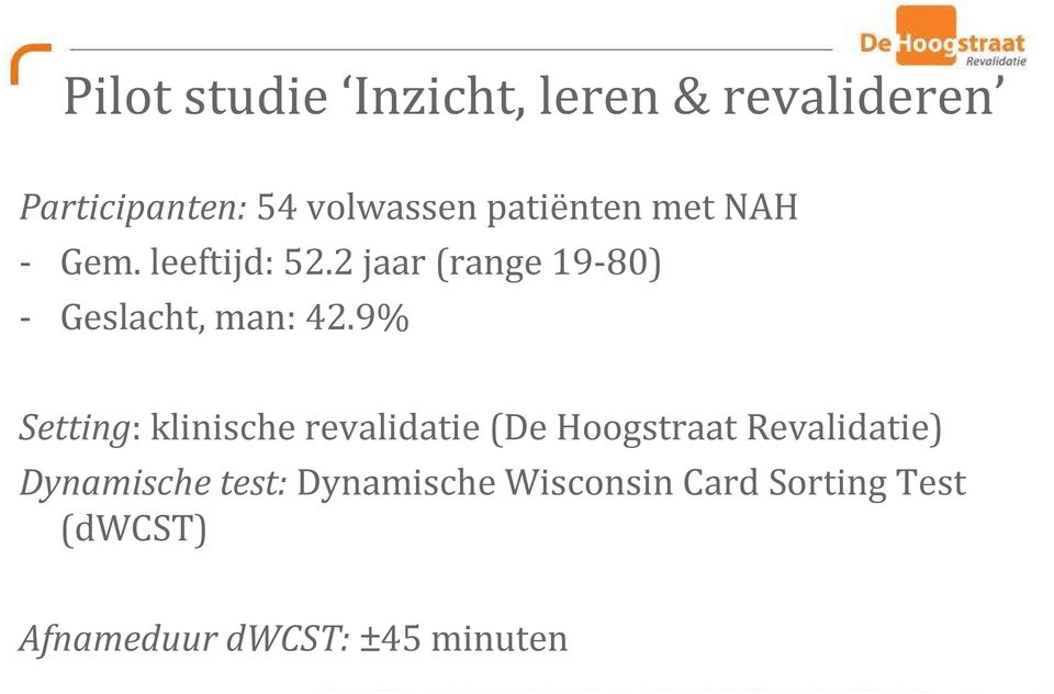 2 jaar (range 19-80) - Geslacht, man: 42.