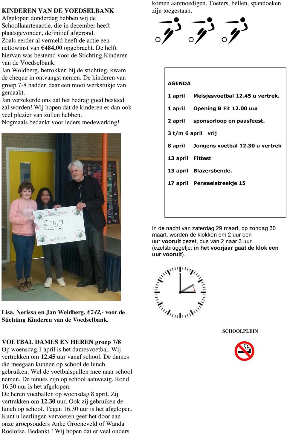 Jan Woldberg, betrokken bij de stichting, kwam de cheque in ontvangst nemen. De kinderen van groep 7-8 hadden daar een mooi werkstukje van gemaakt.