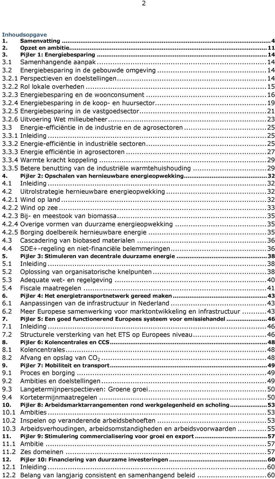 .. 23 3.3 Energie-efficiëntie in de industrie en de agrosectoren... 25 3.3.1 Inleiding... 25 3.3.2 Energie-efficiëntie in industriële sectoren... 25 3.3.3 Energie efficiëntie in agrosectoren... 27 3.