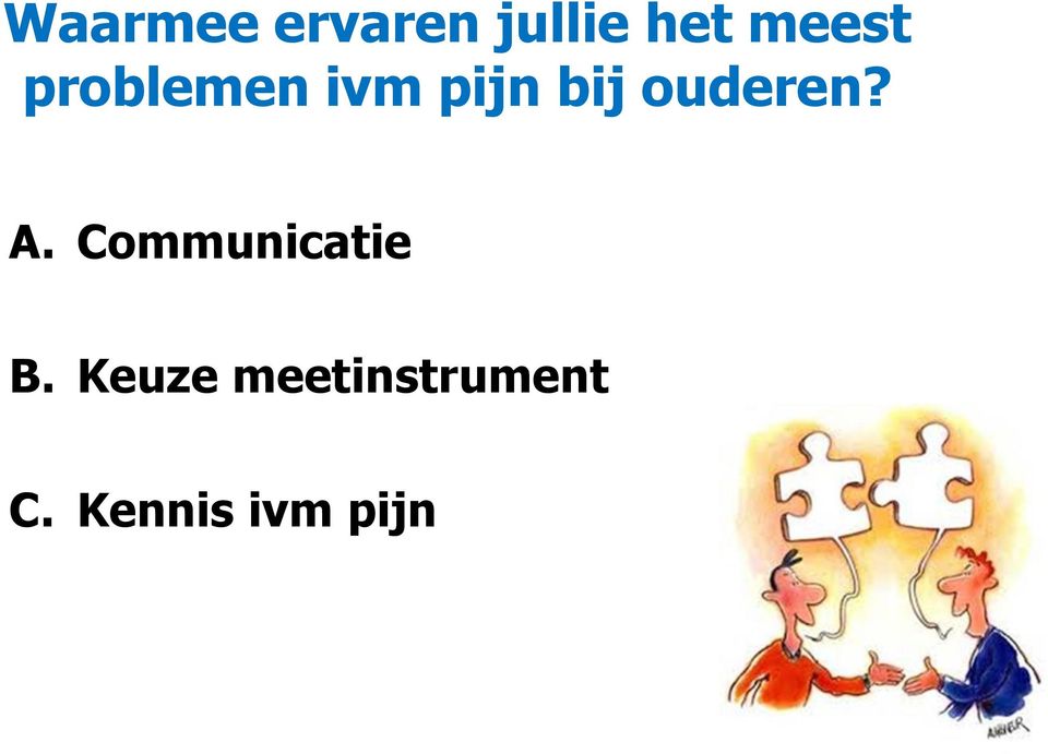 ouderen? A. Communicatie B.