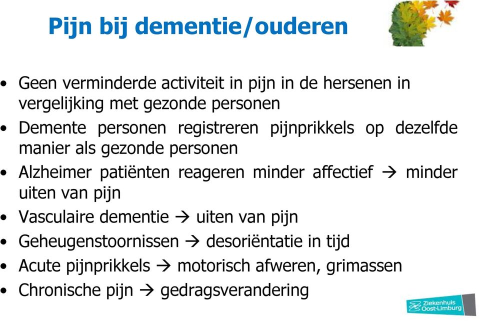 patiënten reageren minder affectief minder uiten van pijn Vasculaire dementie uiten van pijn