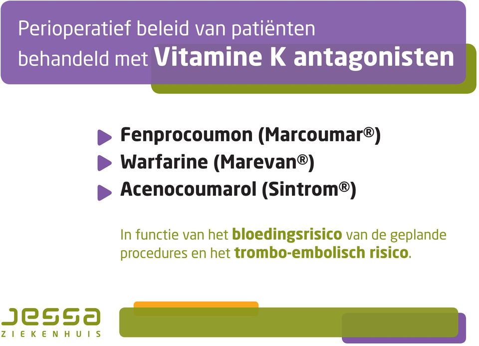 Acenocoumarol (Sintrom ) In functie van het bloedingsrisico
