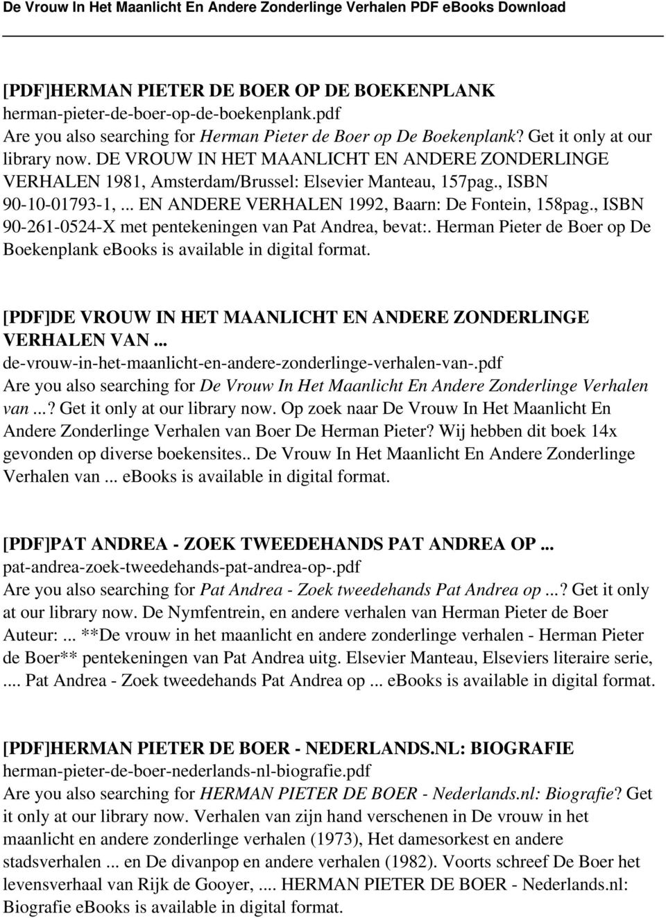 , ISBN 90-261-0524-X met pentekeningen van Pat Andrea, bevat:. Herman Pieter de Boer op De Boekenplank ebooks is available in digital format.