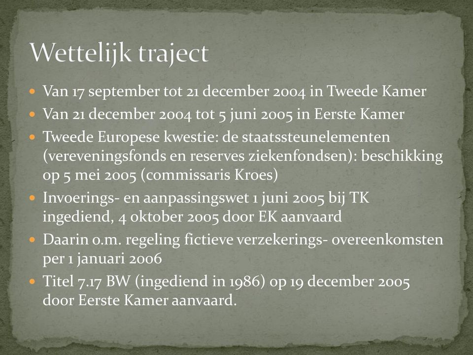Invoerings- en aanpassingswet 1 juni 2005 bij TK ingediend, 4 oktober 2005 door EK aanvaard Daarin o.m.