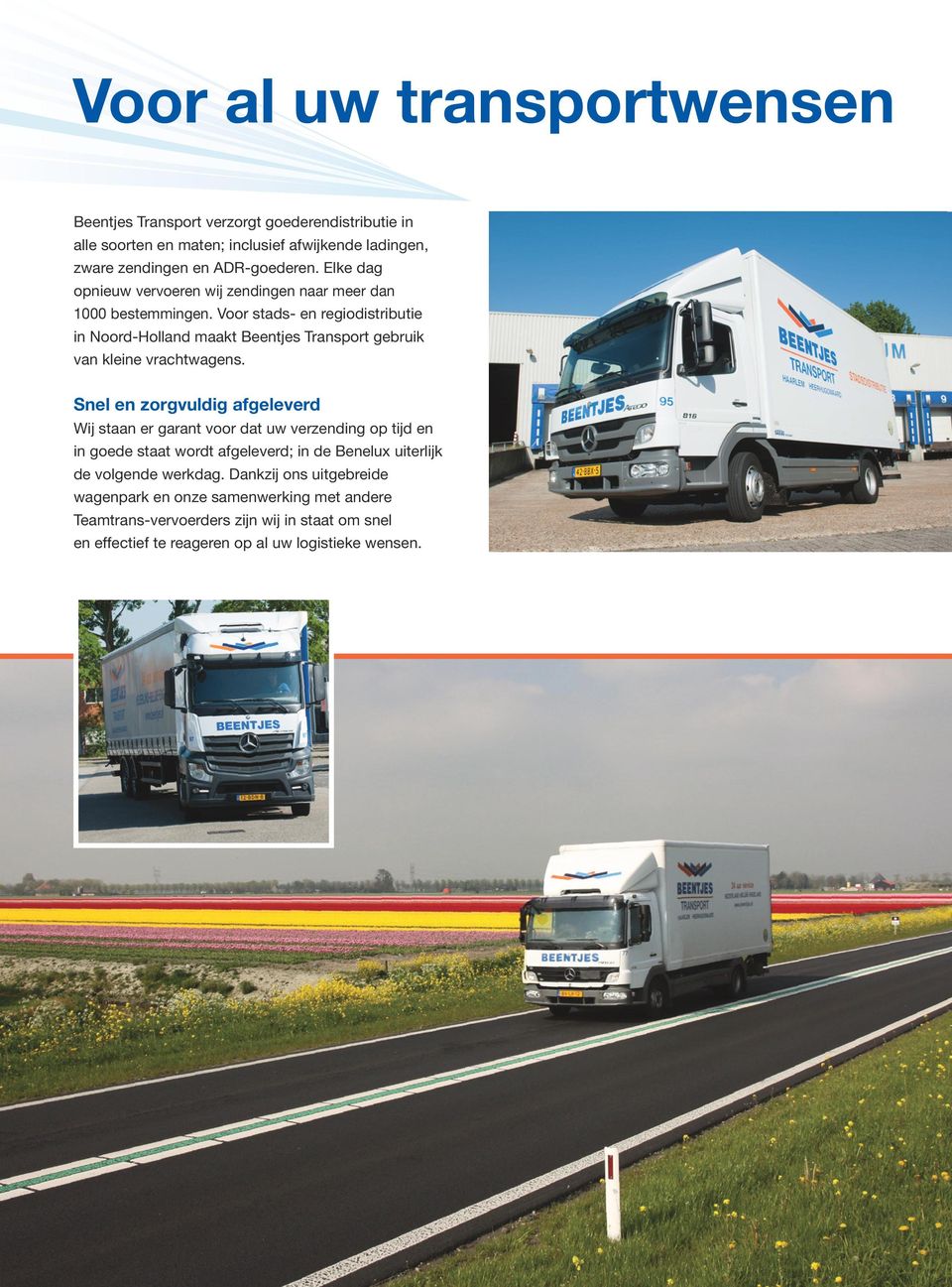 Voor stads- en regiodistributie in Noord-Holland maakt Beentjes Transport gebruik van kleine vrachtwagens.