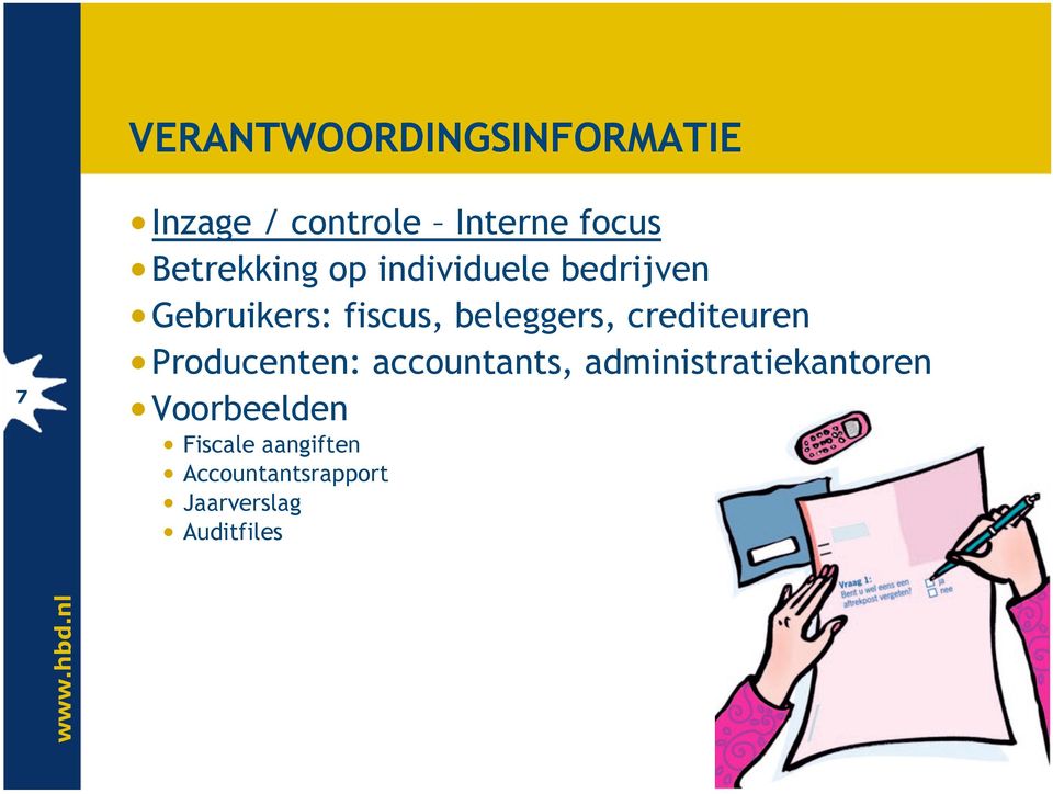 beleggers, crediteuren Producenten: accountants,