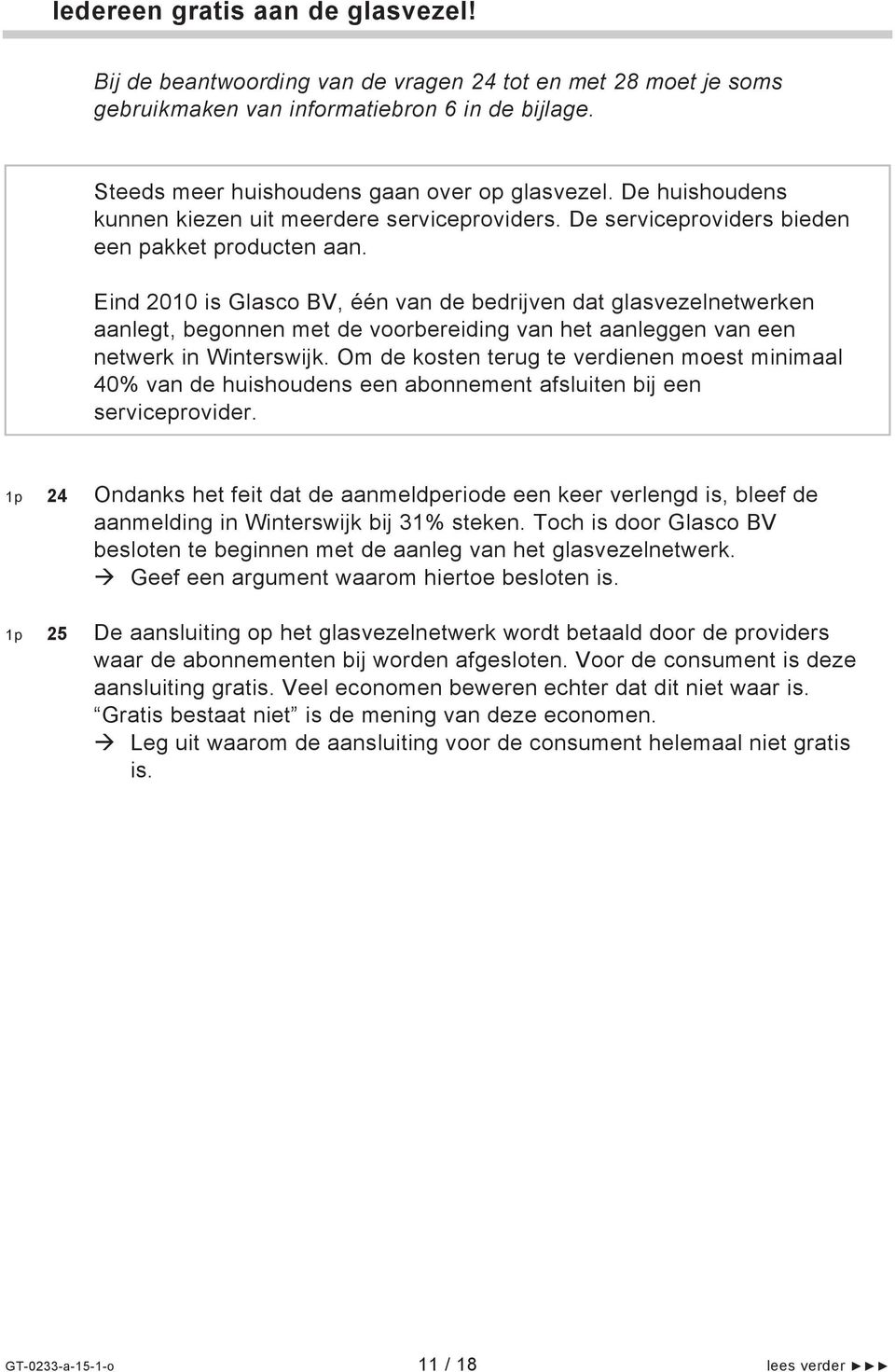 Eind 2010 is Glasco BV, één van de bedrijven dat glasvezelnetwerken aanlegt, begonnen met de voorbereiding van het aanleggen van een netwerk in Winterswijk.