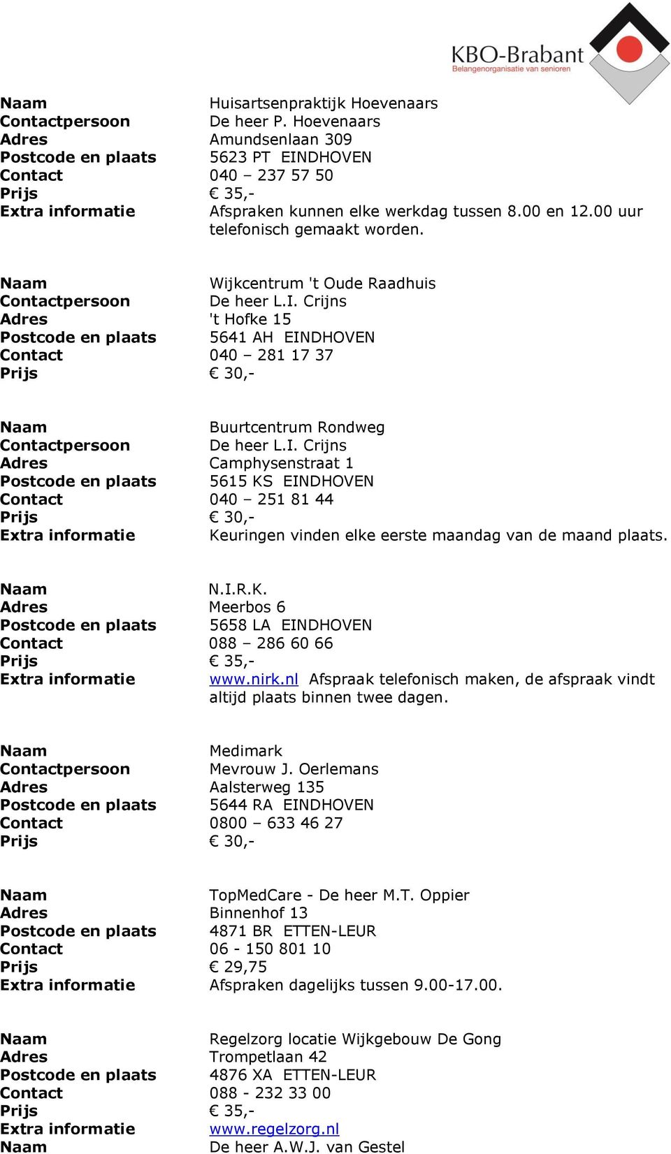 Crijns Adres 't Hofke 15 Postcode en plaats 5641 AH EIN