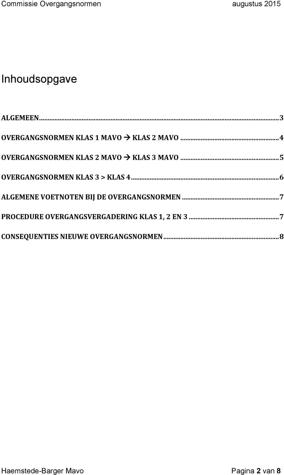 .. 6 ALGEMENE VOETNOTEN BIJ DE OVERGANGSNORMEN.