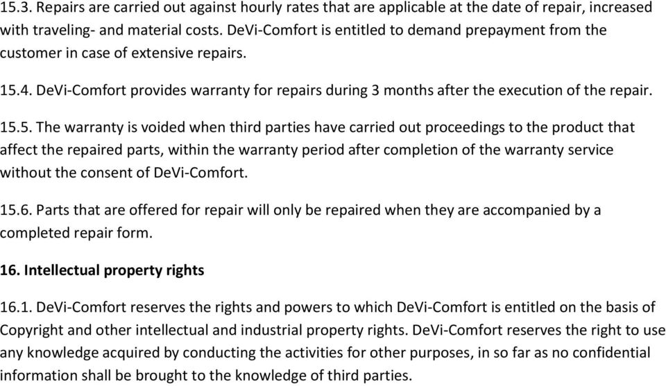 4. DeVi-Comfort provides warranty for repairs during 3 months after the execution of the repair. 15.