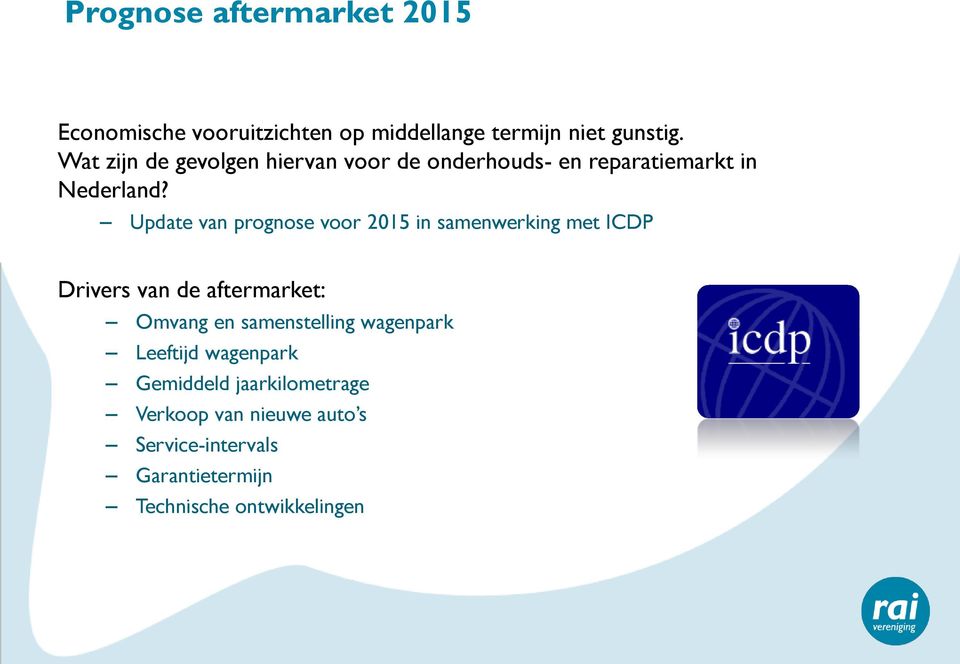 Update van prognose voor 2015 in samenwerking met ICDP Drivers van de aftermarket: Omvang en