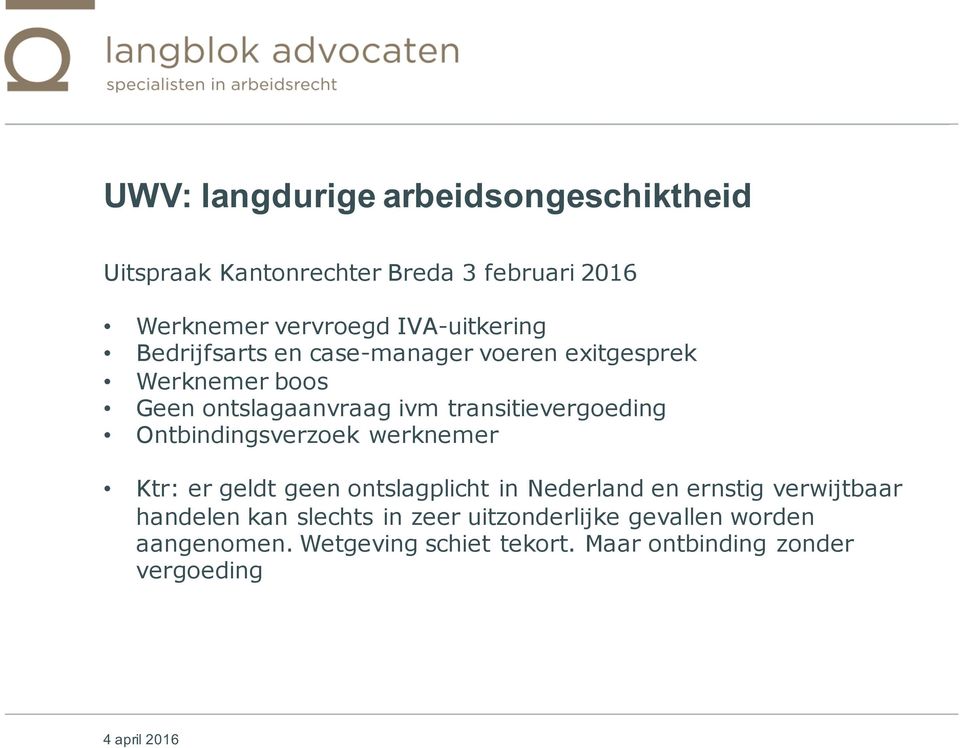 transitievergoeding Ontbindingsverzoek werknemer Ktr: er geldt geen ontslagplicht in Nederland en ernstig