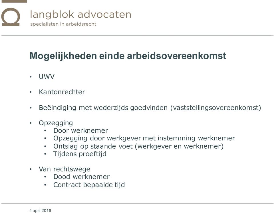 Opzegging door werkgever met instemming werknemer Ontslag op staande voet