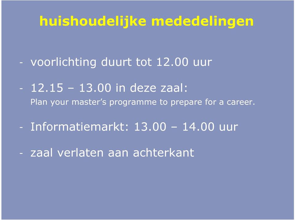 00 in deze zaal: Plan your master s programme to