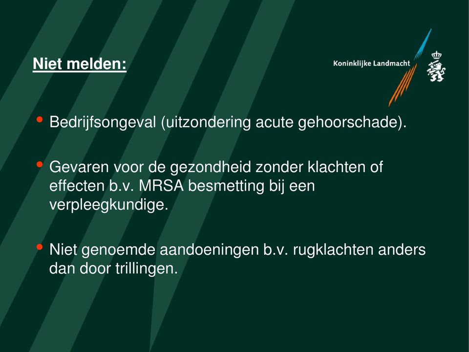 Gevaren voor de gezondheid zonder klachten of effecten b.v. MRSA besmetting bij een verpleegkundige.