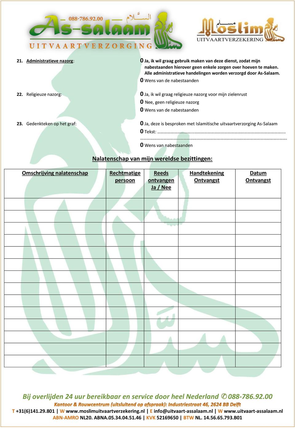 zorgen over hoeven te maken. Alle administratieve handelingen worden verzorgd door As-Salaam.