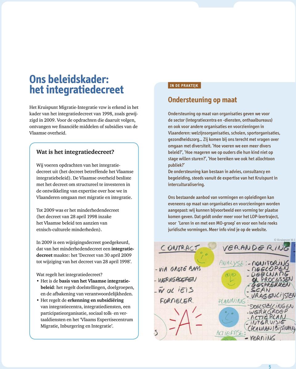 Wij voeren opdrachten van het integratiedecreet uit (het decreet betreffende het Vlaamse integratiebeleid).