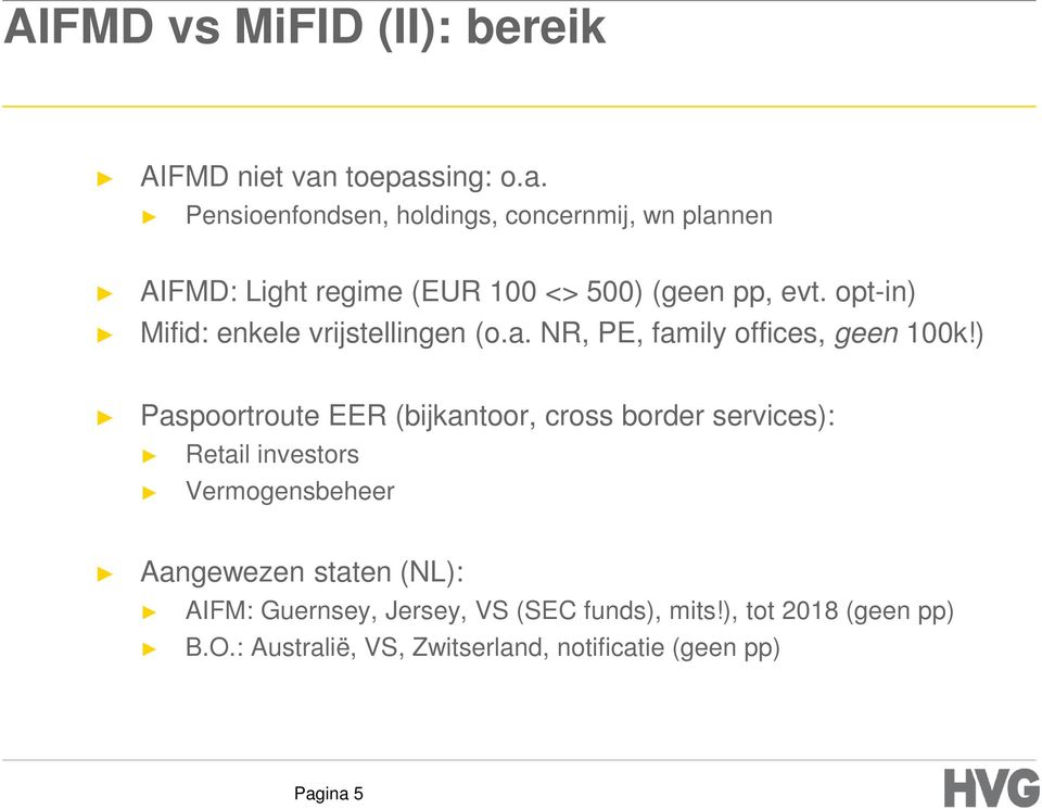 opt-in) Mifid: enkele vrijstellingen (o.a. NR, PE, family offices, geen 100k!