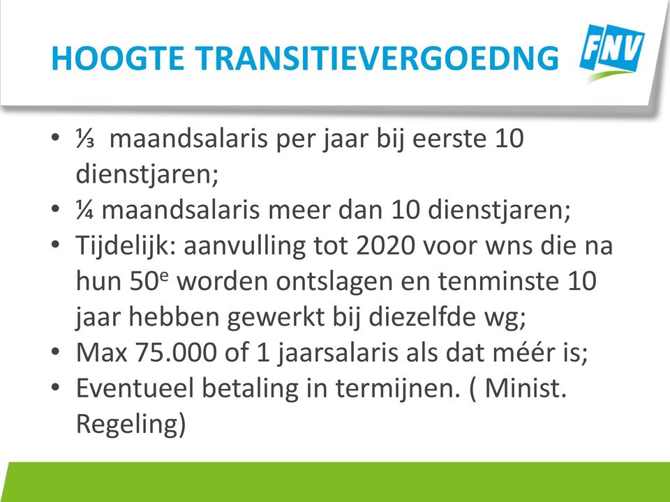 hun 50 e worden ontslagen en tenminste 10 jaar hebben gewerkt bij diezelfde wg; Max