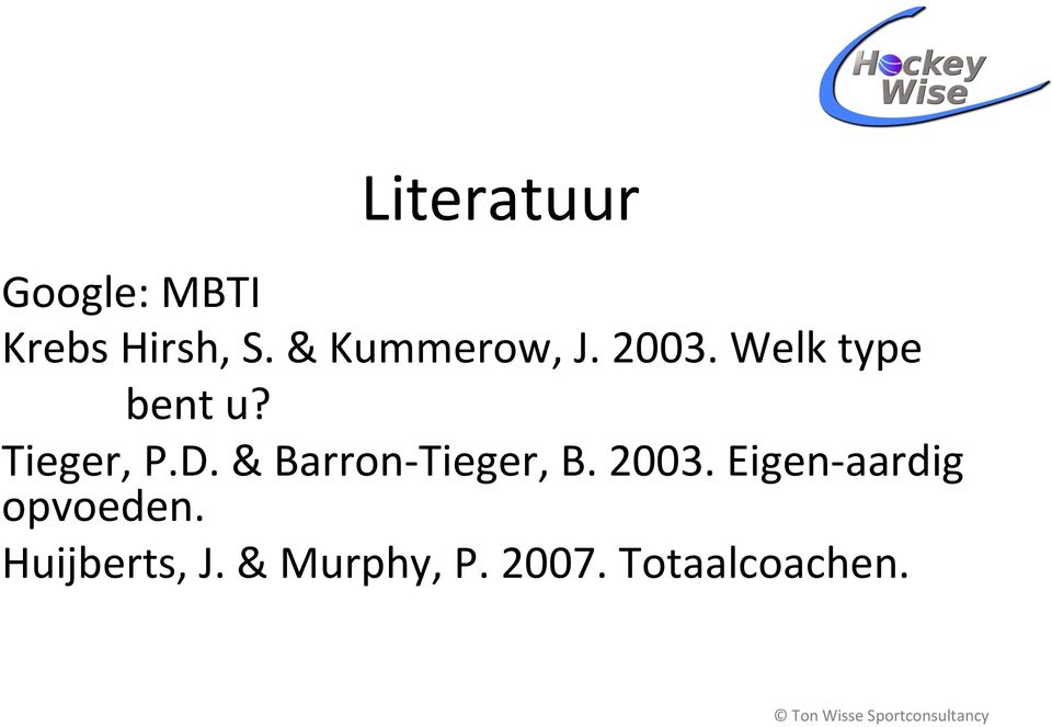 Tieger, P.D. & Barron- Tieger, B. 2003.