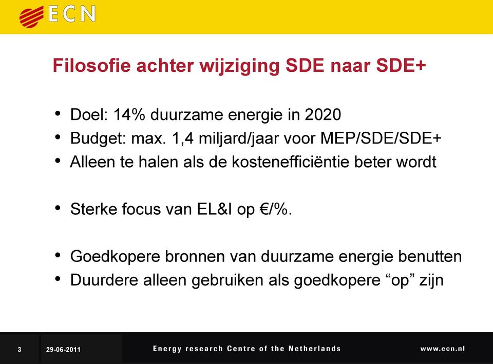 1,4 miljard/jaar voor MEP/SDE/SDE+ Alleen te halen als de kostenefficiëntie