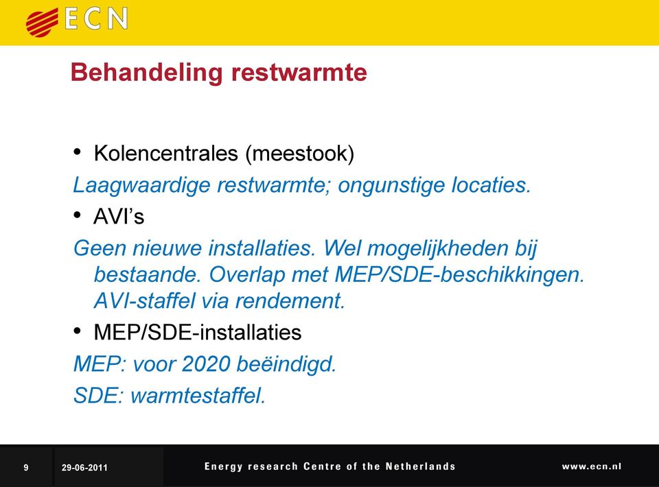 Wel mogelijkheden bij bestaande. Overlap met MEP/SDE-beschikkingen.