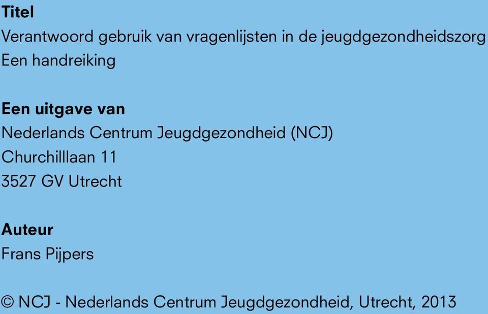 Centrum Jeugdgezondheid (NCJ) Churchilllaan 11 3527 GV Utrecht