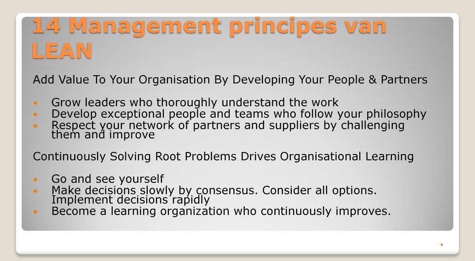 by challenging them and improve Continuously Solving Root Problems Drives Organisational Learning Go and see yourself Make