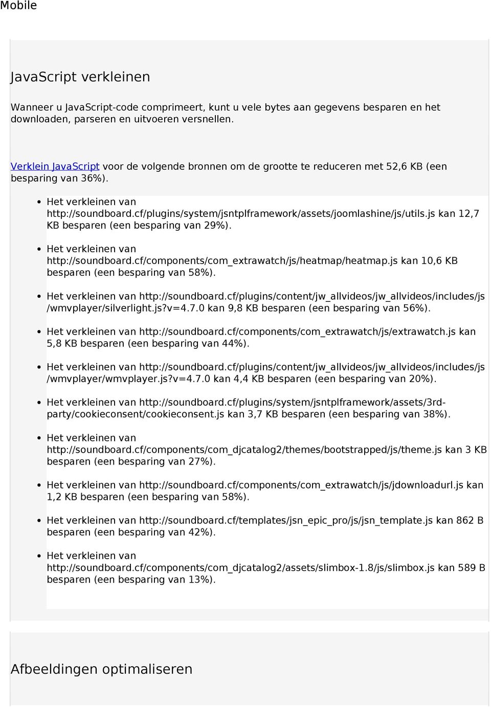 cf/plugins/system/jsntplframework/assets/joomlashine/js/utils.js kan 12,7 KB besparen (een besparing van 29%). Het verkleinen van http://soundboard.cf/components/com_extrawatch/js/heatmap/heatmap.