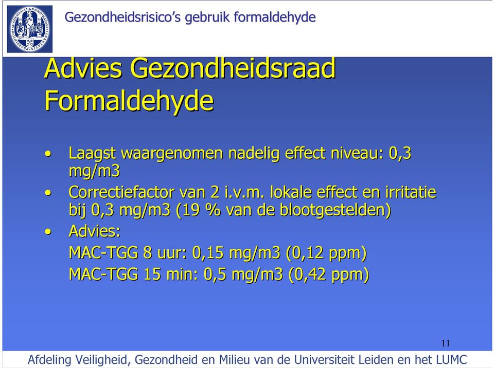 /m3 Correctiefactor van 2 i.v.m. lokale effect en irritatie bij 0,3