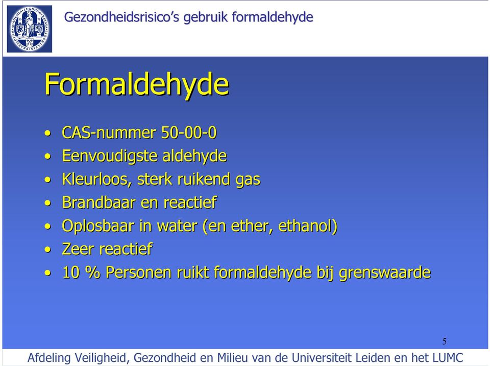 reactief Oplosbaar in water (en ether, ethanol) Zeer