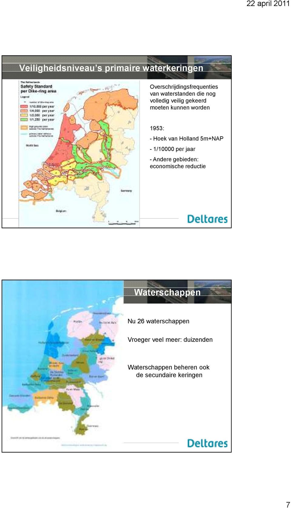Holland 5m+NAP - 1/10000 per jaar - Andere gebieden: economische reductie