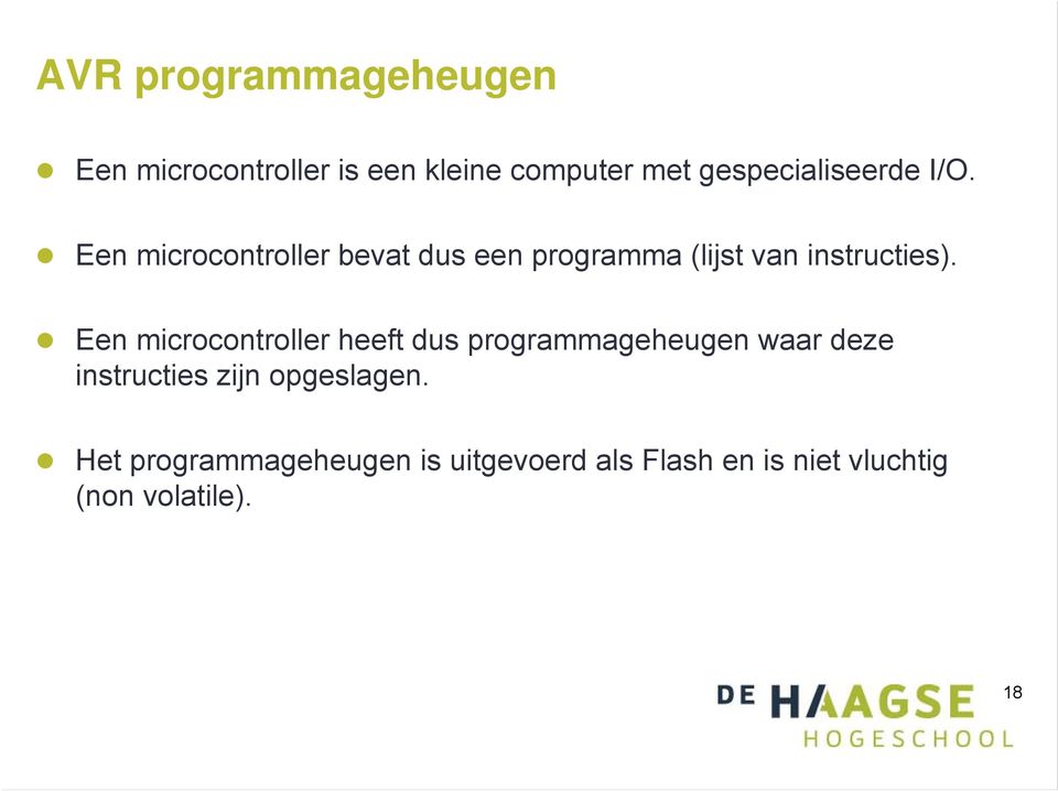 Een microcontroller bevat dus een programma (lijst van instructies).