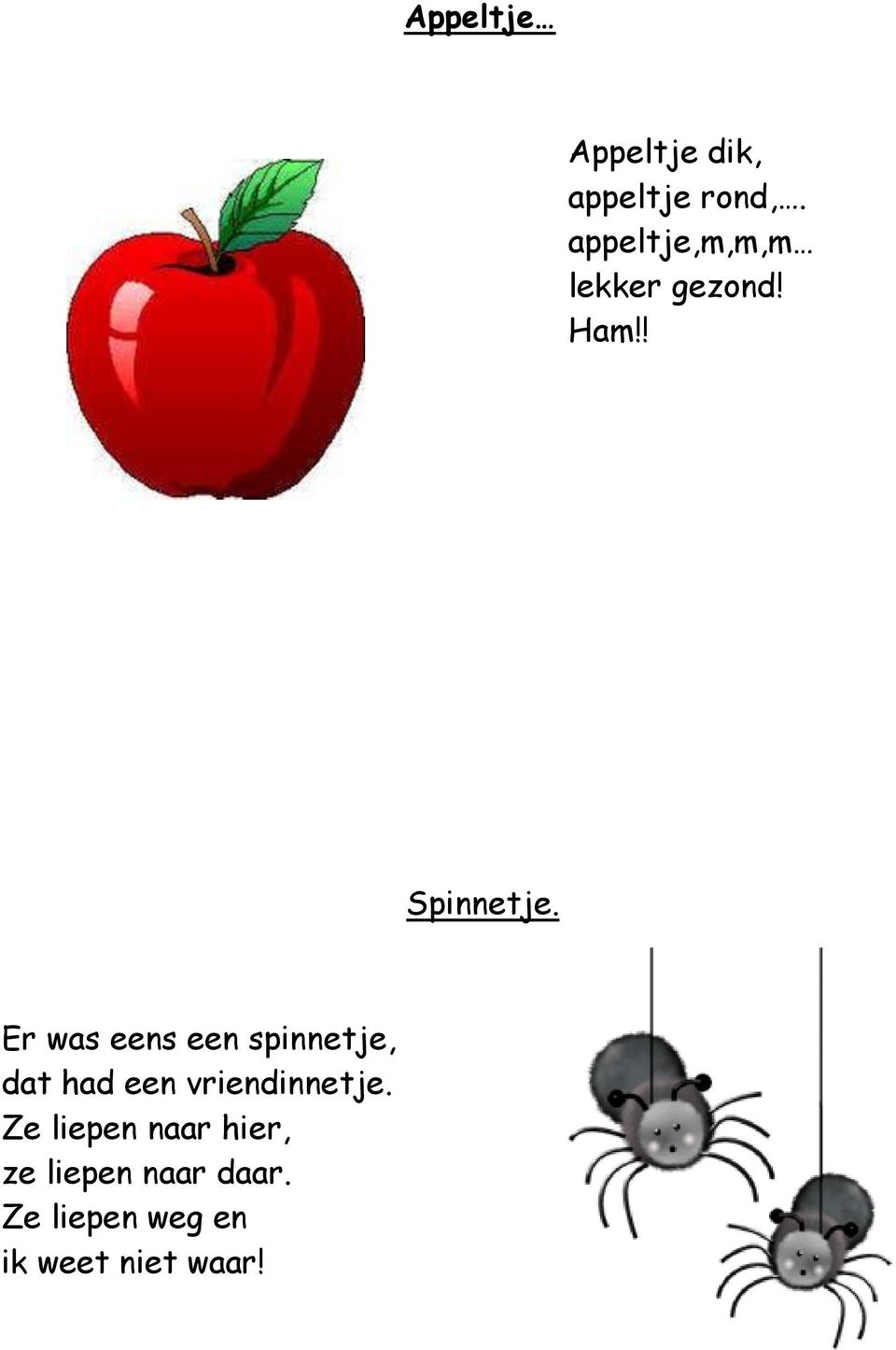 Er was eens een spinnetje, dat had een vriendinnetje.