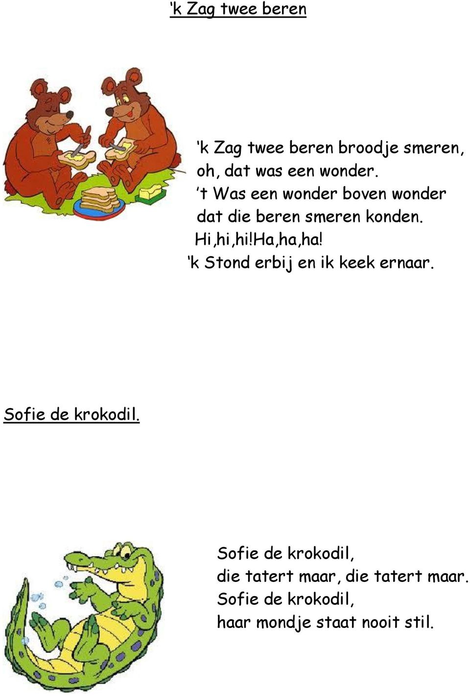 k Stond erbij en ik keek ernaar. Sofie de krokodil.