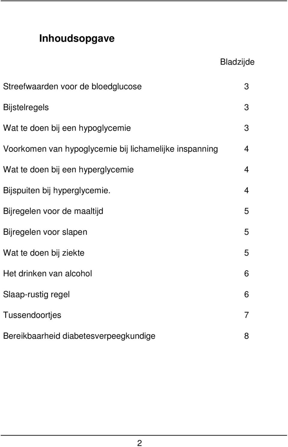 4 Bijspuiten bij hyperglycemie.