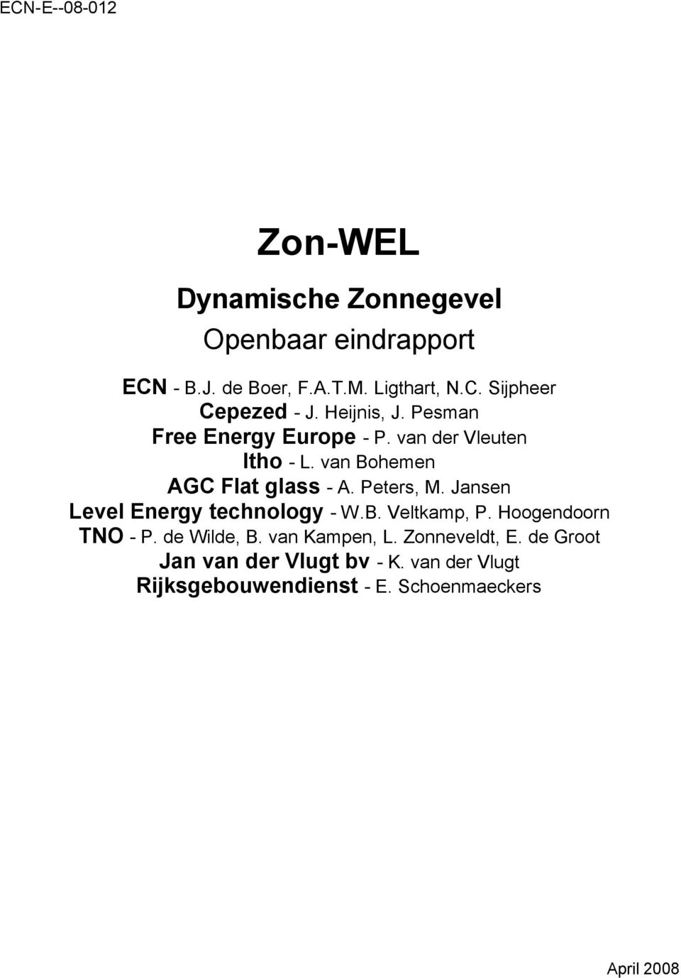 Jansen Level Energy technology - W.B. Veltkamp, P. Hoogendoorn TNO - P. de Wilde, B. van Kampen, L. Zonneveldt, E.