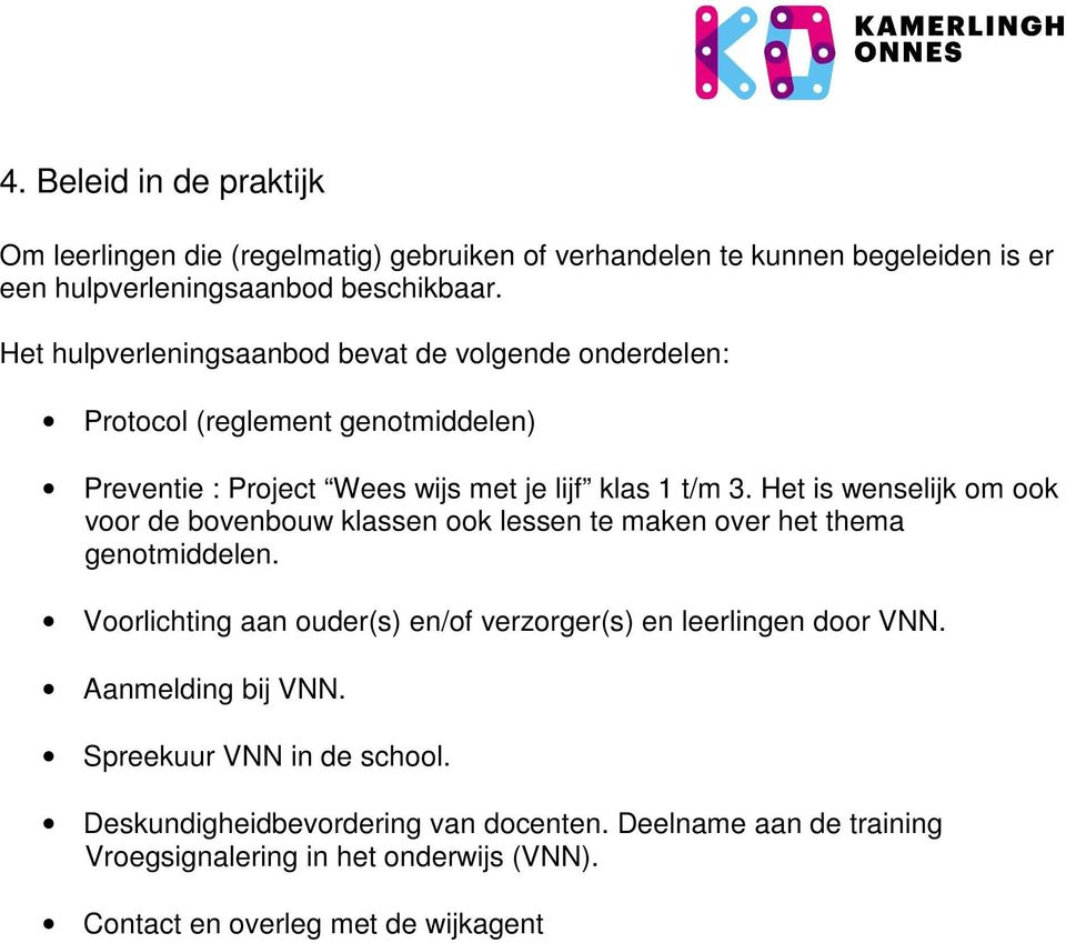 Het is wenselijk om ook voor de bovenbouw klassen ook lessen te maken over het thema genotmiddelen.