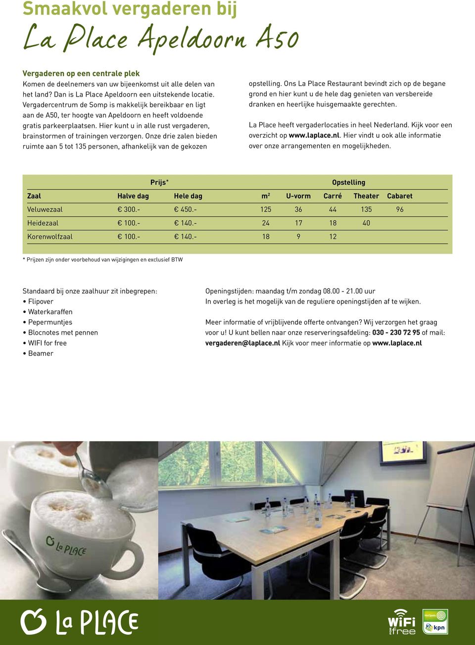 Hier kunt u in alle rust vergaderen, brainstormen of trainingen verzorgen. Onze drie zalen bieden ruimte aan 5 tot 135 personen, afhankelijk van de gekozen opstelling.