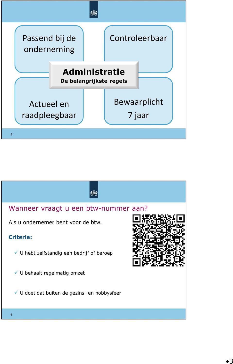 aan? Als u ondernemer bent voor de btw.